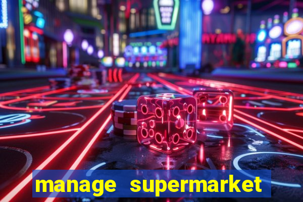 manage supermarket simulator mod apk (unlimited money and energy)